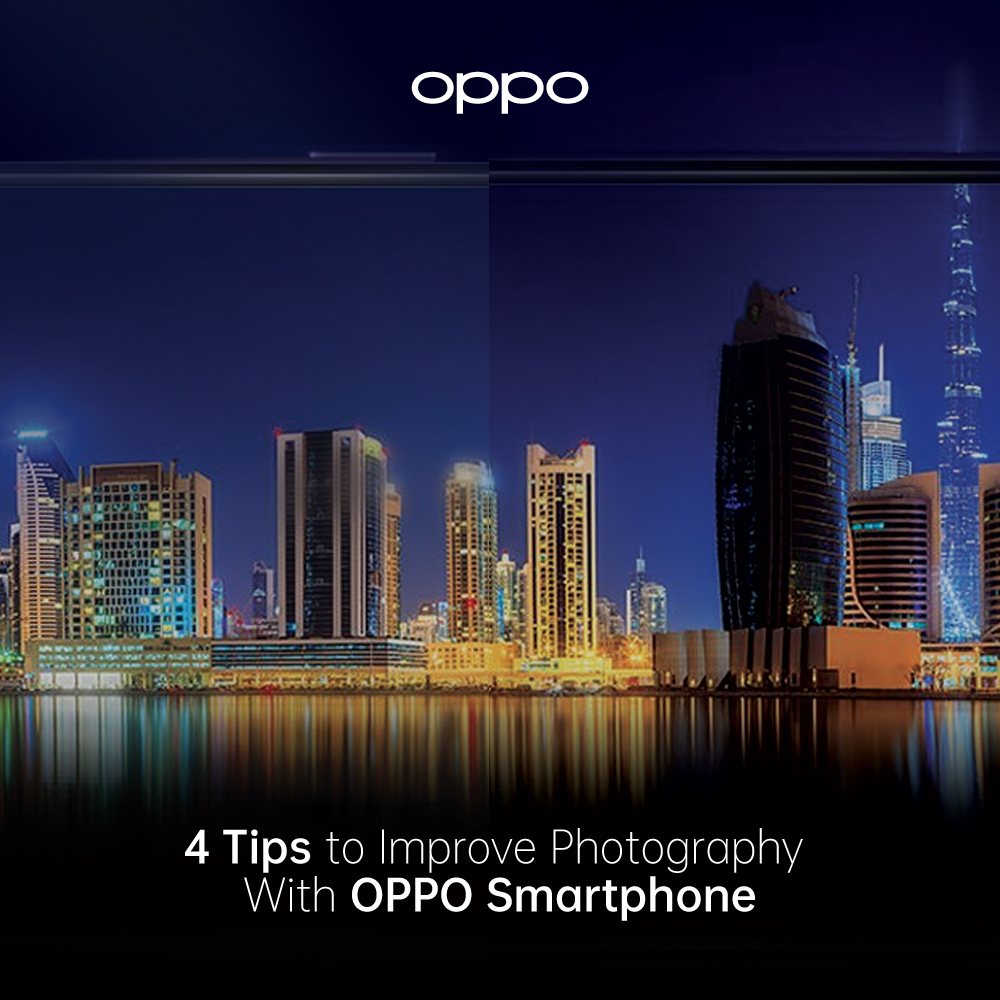 4 Tips to Improve Photography with OPPO Smartphone 